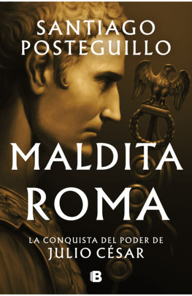 Maldita Roma (Serie Julio César 2) - Santiago Posteguillo