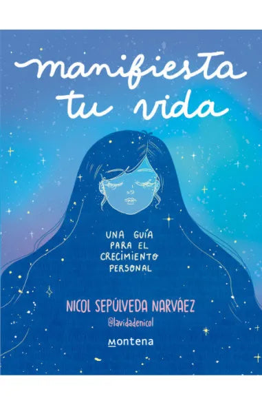 Manifiesta tu vida (Una guía para el crecimiento personal) - Nicol Sepúlveda