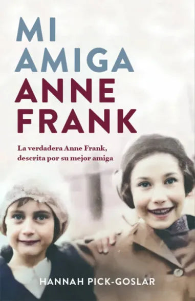 Mi amiga Anne Frank - Hannah Pick-Goslar