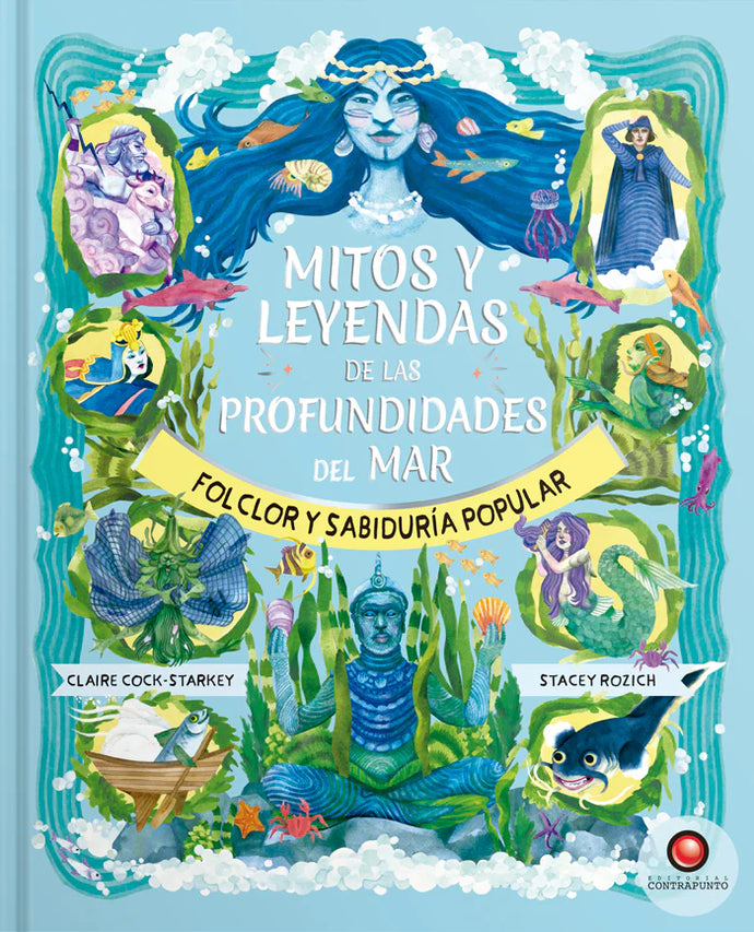 Mitos y leyendas de las profundidades del mar - Claire Cock-Starkey - Stacey Rozich