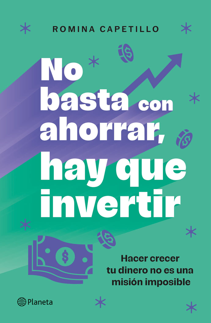 No basta con ahorrar, hay que invertir - Romina Capetillo