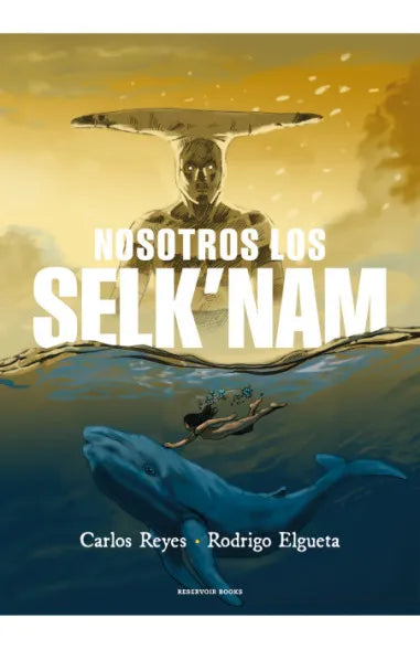 Nosotros los Selk´nam - Carlos Reyes Gonzalez y Rodrigo Elgueta Urrutia