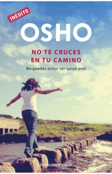 No te cruces en tu camino (OSHO habla de tú a tú) - Osho