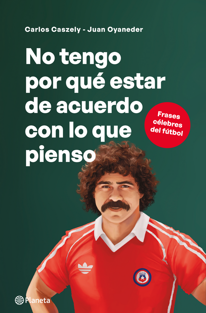 No tengo por qué estar de acuerdo con lo que pienso - Juan Oyaneder y Carlos Caszely