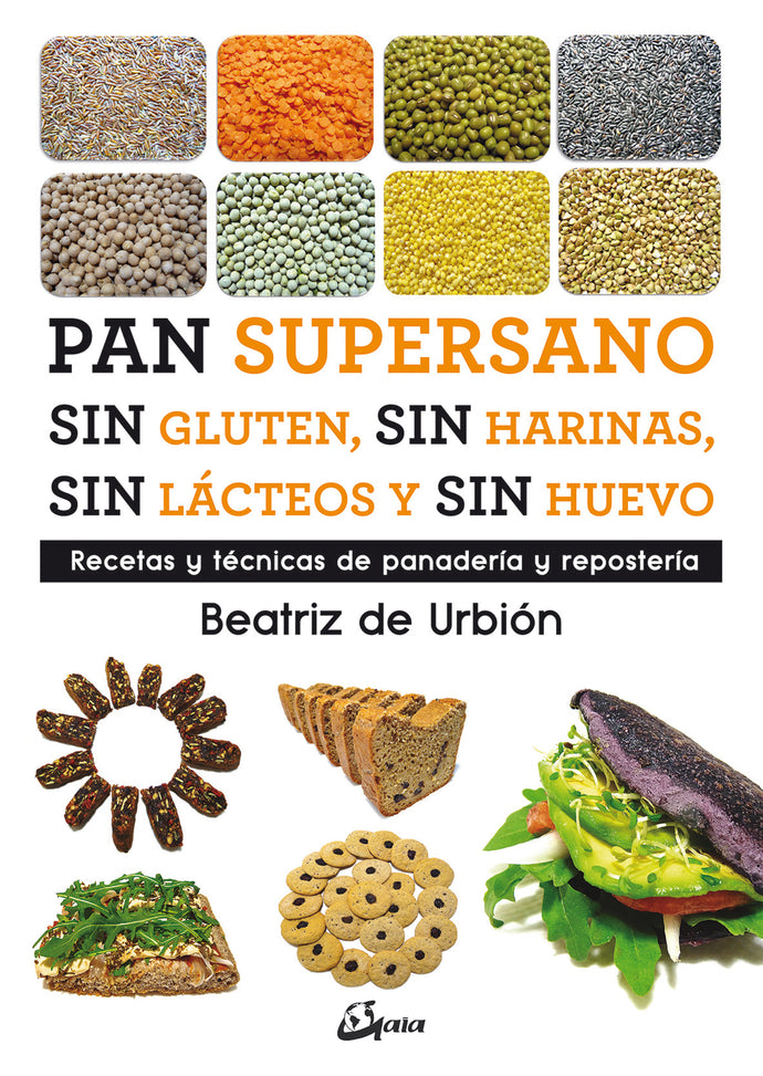 Pan supersano: sin gluten, sin harinas, sin lacteos y sin huevos - Beatriz de Urbion