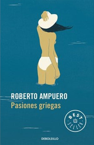 Pasiones griegas - Roberto Ampuero
