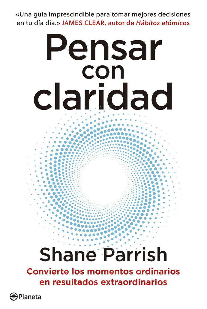 Pensar con claridad - Shane Parrish