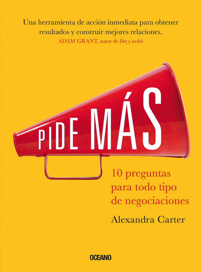 Pide más: 10 preguntas para todo tipo de negociaciones - Alexandra Carter