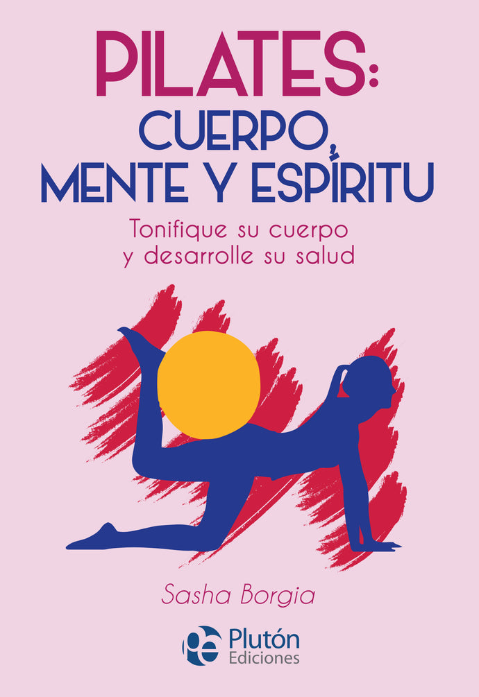 Pilates: Cuerpo Mente y Espíritu - Sasha Borgia