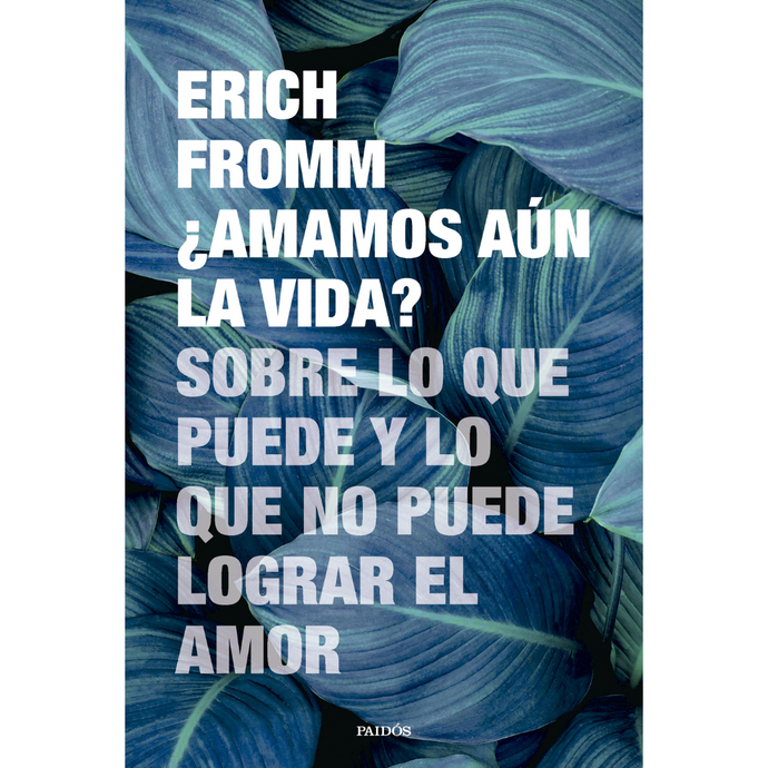 ¿Amamos aún la vida? - Erich Fromm