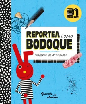 Reportea como Bodoque (Cuaderno de actividades) - 31 minutos