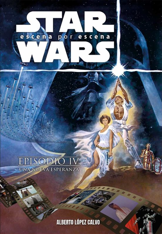 Star Wars Escena Por Escena Episodio Iv Una Nueva Esperanza - Alberto López Calvo