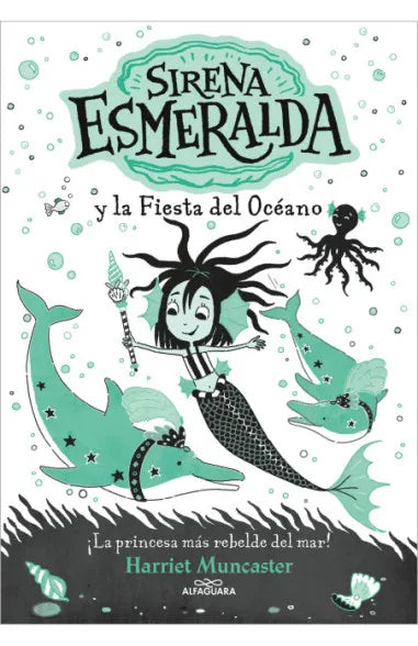 Sirena Esmeralda y la fiesta del océano (La sirena Esmeralda 1) - Harriet Muncaster