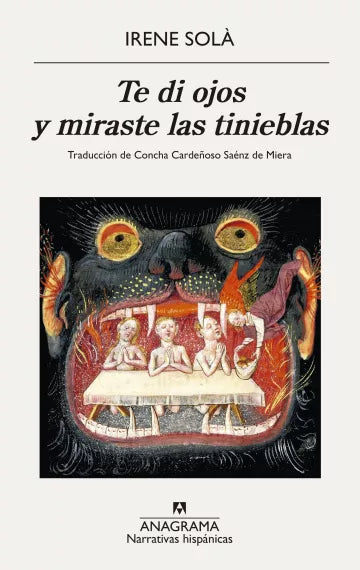 Te di ojos y miraste las tinieblas - Irene Solà