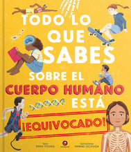 Cargar imagen en el visor de la galería, Todo lo que sabes sobre el cuerpo humano está ¡equivocado! - Nick Crumpton - Maribel Lechuga
