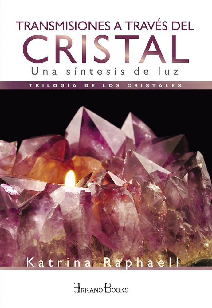 Transmisiones a través del cristal: Una síntesis de luz - Katrina Raphaell