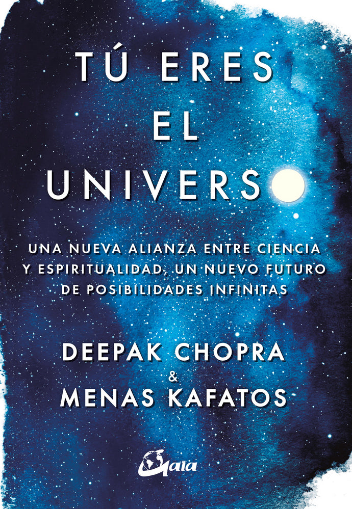 Tú eres el universo - Deepak Chopra y Menas Kafatos