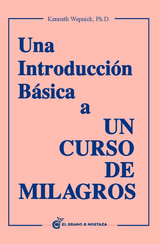 Una introducción básica a un curso de milagros - Kenneth Wapnick
