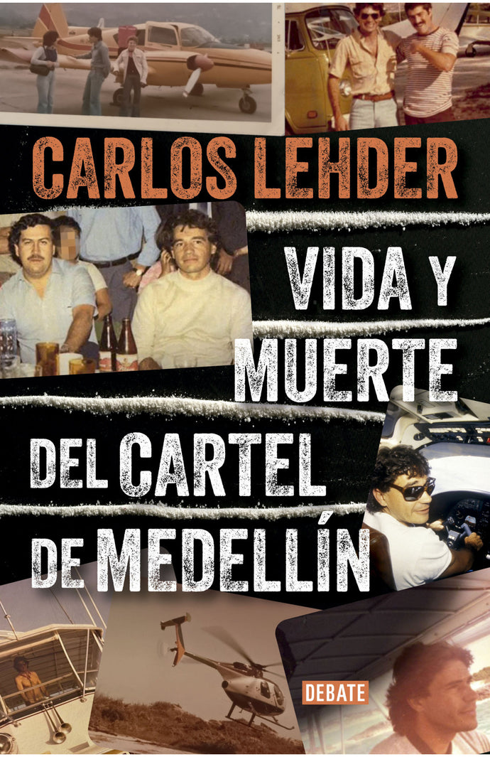 Vida y muerte del cartel de Medellín - Carlos Lehder Rivas