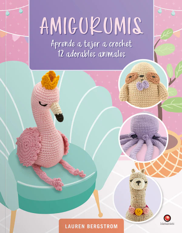Amigurumis. Aprende a tejer a crochet 12 adorables animales Lauren Bergstrom.