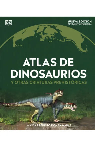 Atlas de dinosaurios y otras criaturas prehistóricas - DK