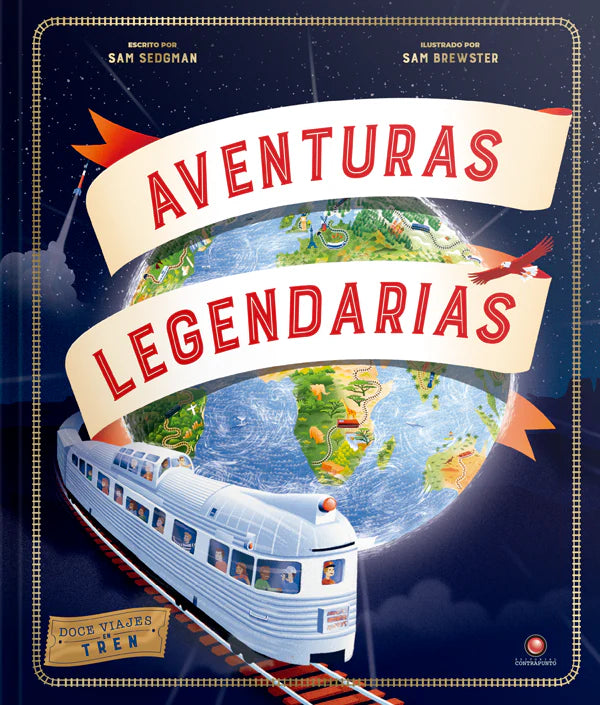 Aventuras legendarias. 12 viajes en tren - SAM SEDGMAN