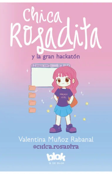 Chica Rosadita y la gran hackatón - Valentina Muñoz Rabanal