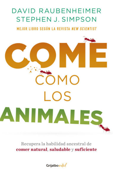 Come como los animales - David Raubenheimer y Stephen J. Simpson