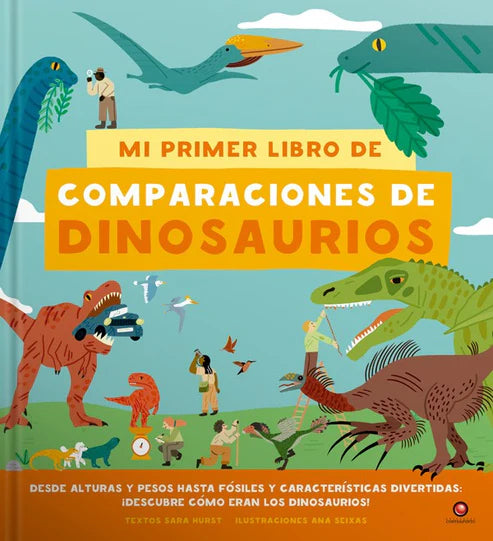 Mi primer libro de comparaciones de dinosaurios - Sara Hurst - Ana Seixas