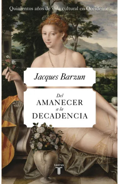 Del amanecer a la decadencia - Jacques Barzun