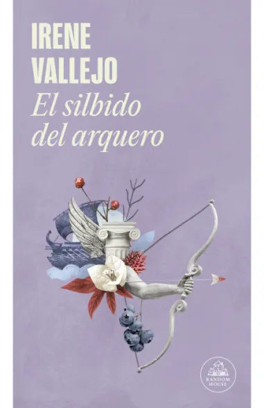 El silbido del arquero - Irene Vallejo