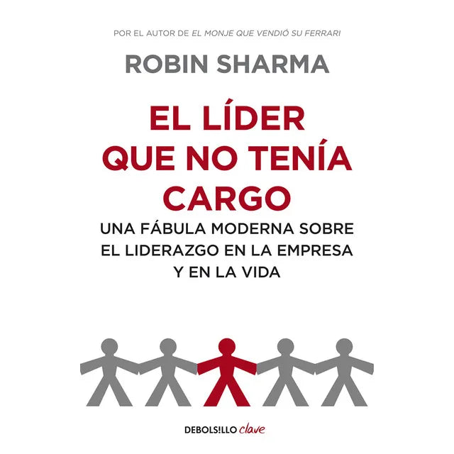El Líder Que No Tenia Cargo - Robin Sharma