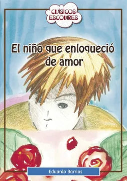 El niño que enloquecio de amor - Eduardo Barrios