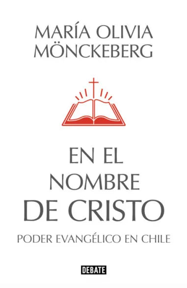 En el nombre de Cristo - El poder evangélico en Chile - Maria Olivia Mönckeberg
