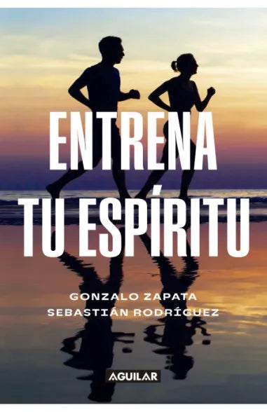 Entrena tu espíritu - Gonzalo Zapata y Sebastián Rodríguez