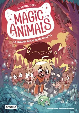 Magic Animals 2. La invasión de las ranas gigantes - Susanna Isern | Carles Dalmau