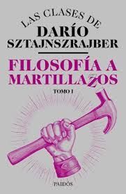 Filosofía a martillazos (Tomo 1) - Dario SztajnszrA