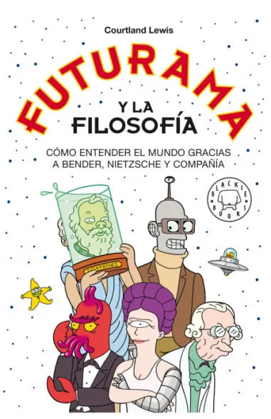 Futurama y la filosofía - Lewis Courtland