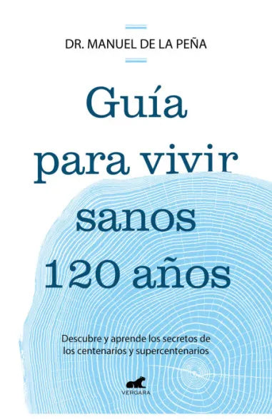 GUÍA PARA VIVIR SANOS 120 AÑOS - DR MANUEL DE LA PEÑA