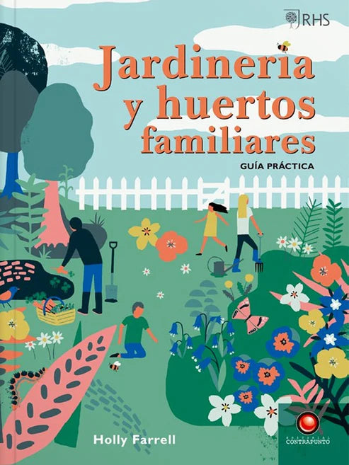 Jardinería y huertos familiares. Guía práctica - Holly Farrell