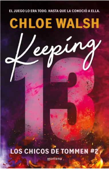 KEEPING 13  (Los chicos de Tommen 2) - CHLOE WALSH