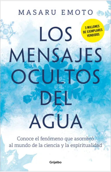 Los mensajes ocultos del agua - Emoto Masaru