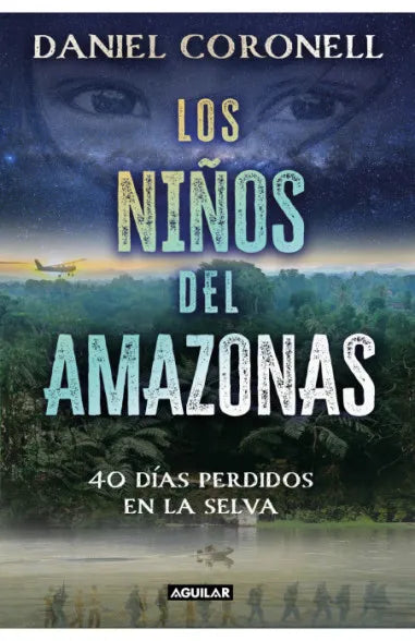 Los niños del amazonas: 40 días perdidos en la selva - Daniel Coronell