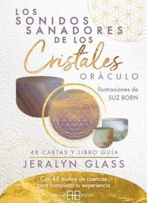 Los Sonidos Sanadores De Los Cristales. Oráculo (libro + cartas) - Jeralyn Glass
