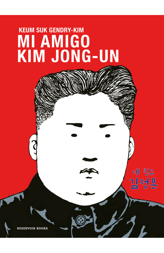 Mi amigo kim Jong-Un - Keum Suk Gendry-Kim