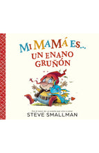 Cargar imagen en el visor de la galería, Mi mamá es... un enano gruñón - Steve Smallman
