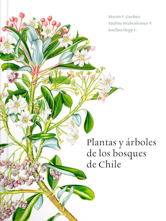 Plantas y árboles de los bosques de Chile - Martin F. Gardner