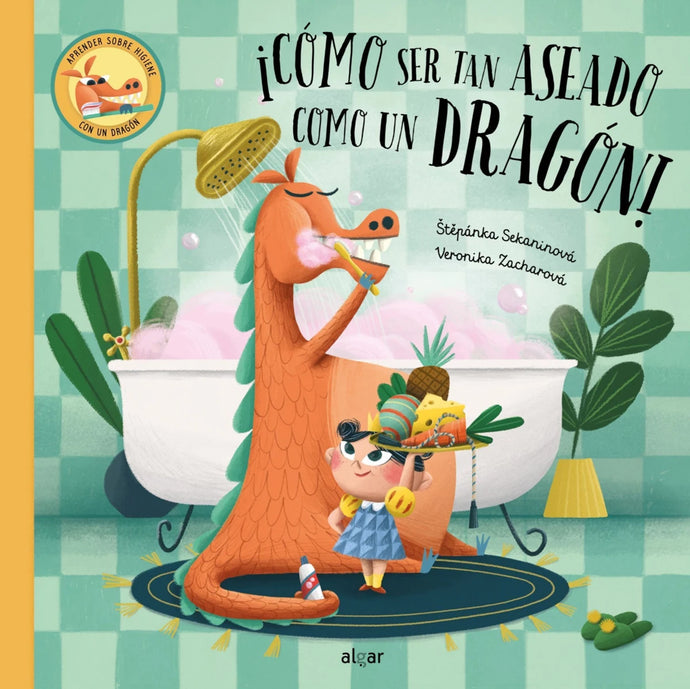 ¡Cómo ser tan aseado como un dragón! - Stepánka Sekaninová