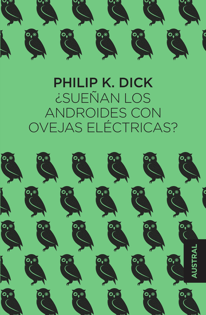 ¿Sueñan los androides con ovejas eléctricas? - Philip K. Dick