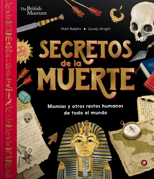Secretos de la muerte Momias y otros restos humanos de todo el mundo - Matt Ralphs -Gordy Wright